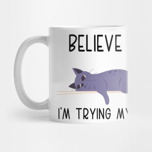 Funny Believe Me I'm Trying's My Best Funny Lazy Cat Lover, cats lover Mug